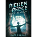 Rieden Reece and the Broken Moon: A Middle-Grade Sci-Fi Adventure