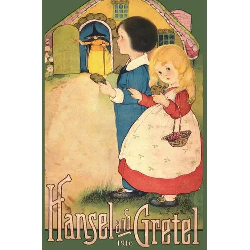 Hansel and Gretel: Uncensored 1916 Full Color Reproduction