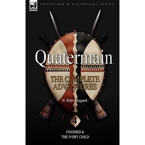 Quatermain: the Complete Adventures: 4-Finished & The Ivory Child