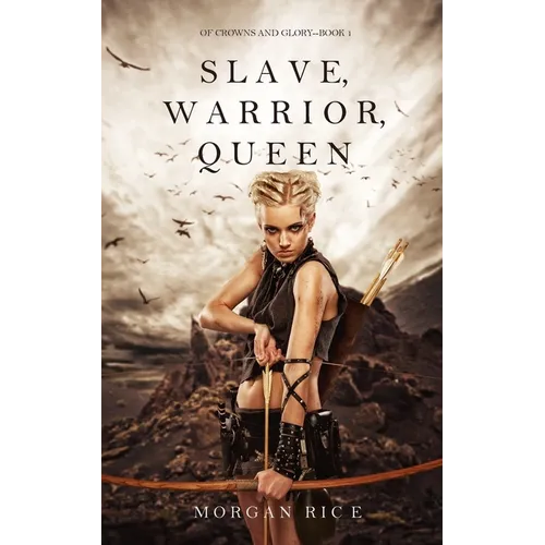 Slave, Warrior, Queen (Of Crowns and Glory--Book 1)