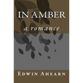 In Amber: a romance
