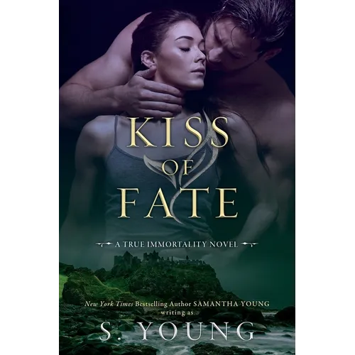 Kiss of Fate: A True Immortality Novel