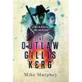 The Outlaw Gillis Kerg ... Physics, Lust and Greed Series, Book 4