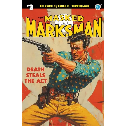 The Masked Marksman #3: Death Steals the Act