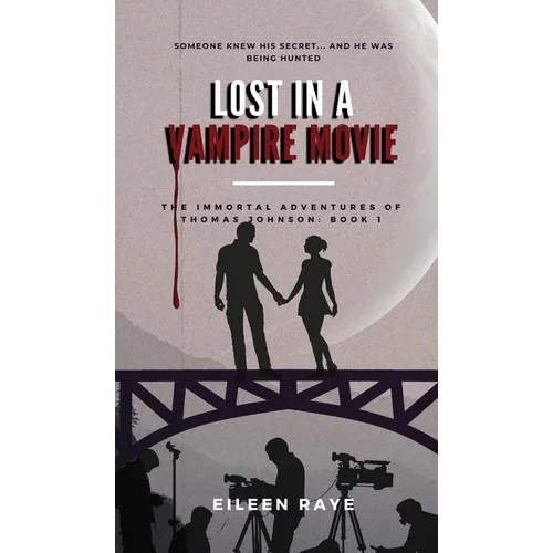 Lost in a Vampire Movie: The Immortal Adventures of Thomas Johnson