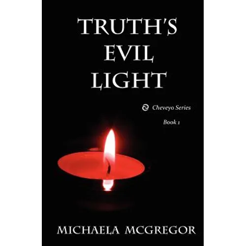 Truth's Evil Light: Cheveyo Series Book 1