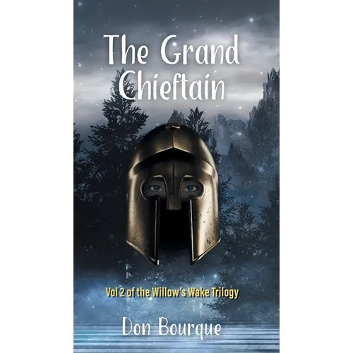 The Grand Chieftain: Vol 2 of the Willow's Wake Trilogy