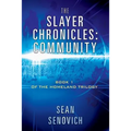The Slayer Chronicles: Community - Book 1 of the Homeland Trilogy