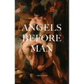 Angels Before Man