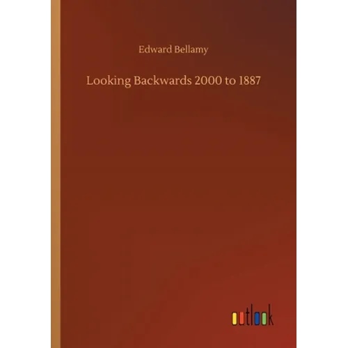 Looking Backwards 2000 to 1887