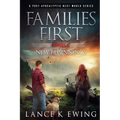 Families First: A Post-Apocalyptic Next-World Series Volume 8 New Beginnings