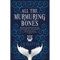 All the Murmuring Bones