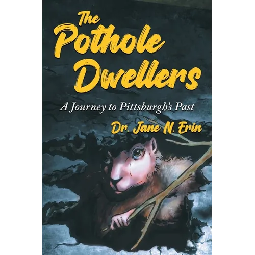 The Pothole Dwellers: A Journey to Pittsburgh's Past