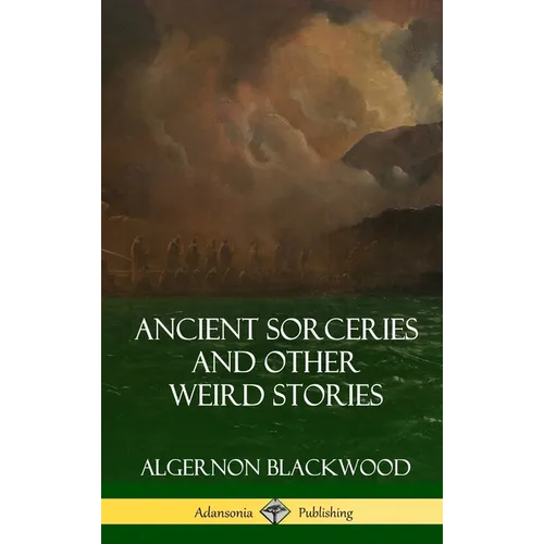 Ancient Sorceries and Other Weird Stories (Hardcover)