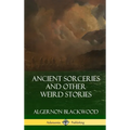 Ancient Sorceries and Other Weird Stories (Hardcover)