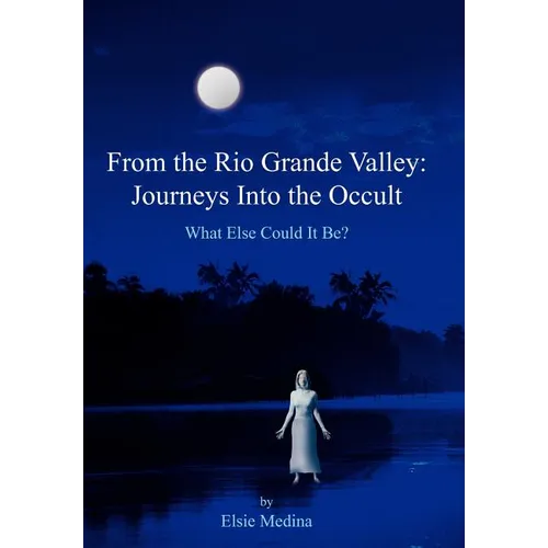 From the Rio Grande Valley: Journeys Into the Occult - Hardcover