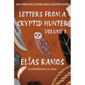 Sam White Owl's Letters from a Cryptid Hunter: Volume 1