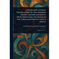 A Plain and Literal Translation of the Arabian Nights Entertainments, Now Entituled the Book of the Thousand Nights and a Night