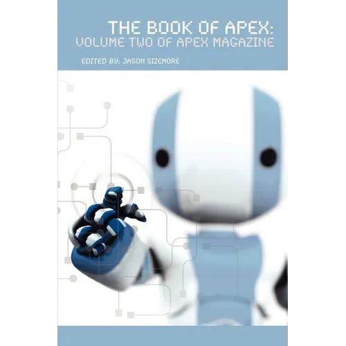 The Book of Apex: Volume 2 of Apex Magazine