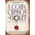 A Coat of Crimson or Violet: Prelude to Power