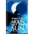 When the Moon Met the Sun: The Ashford Saga: Book One