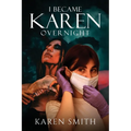I Became Karen Overnight