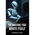 The Machine that Wrote Itself