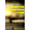When the Mushrooms Come