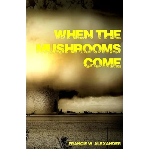 When the Mushrooms Come