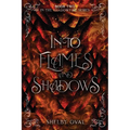 Into Flames and Shadows: Book Two in the Shadowfire Series