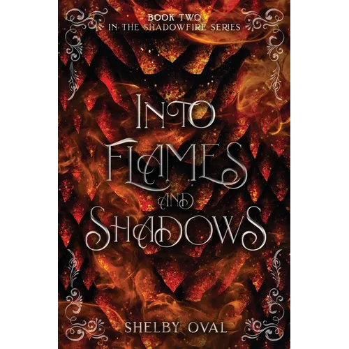 Into Flames and Shadows: Book Two in the Shadowfire Series