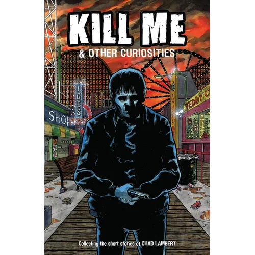 Kill Me and Other Curiosities