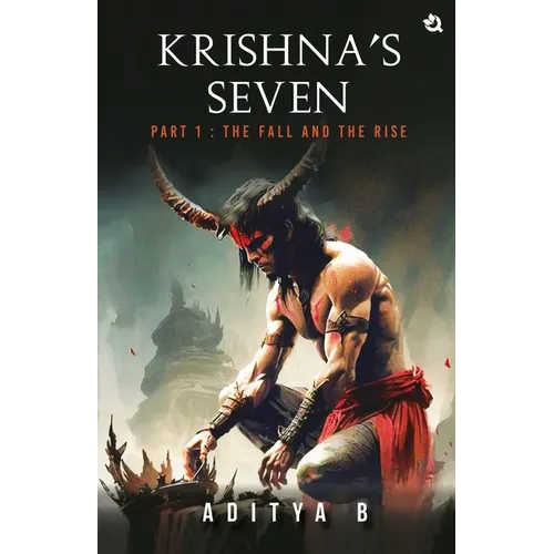 Krishna's Seven - Part I: The Fall and The Rise
