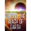 Beyond the Reach of Earth
