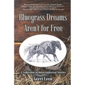Bluegrass Dreams Aren't for Free: A Collection of Interconnected Stories