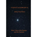 Science and Sorcery II: More Tales of the Fantastic and the Strange