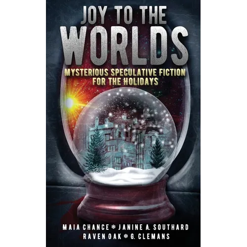 Joy to the Worlds: Mysterious Speculative Fiction for the Holidays