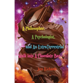 A Philosopher, A Psychologist, and An ExtraTerrestrial Walk into A Chocolate Bar