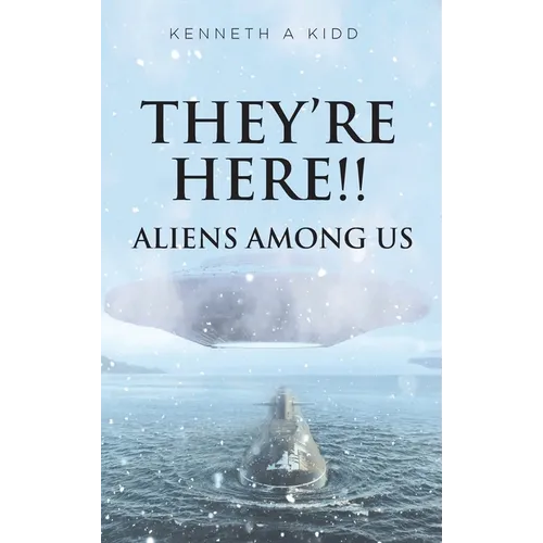 They're Here!!: Aliens Among Us