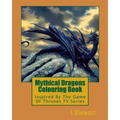 Mythical Dragons Colouring Book: Inspired By The Game Of Thrones TV Series