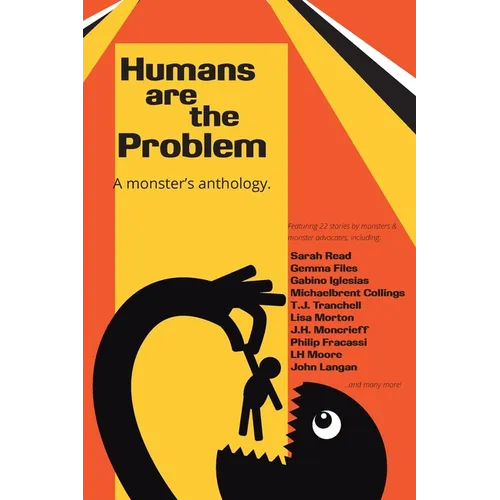Humans are the Problem: A Monster's Anthology