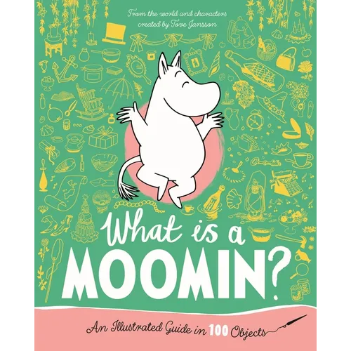 What Is a Moomin? an Illustrated Guide in 100 Objects