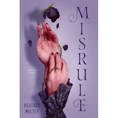 Misrule: Book Two of the Malice Duology