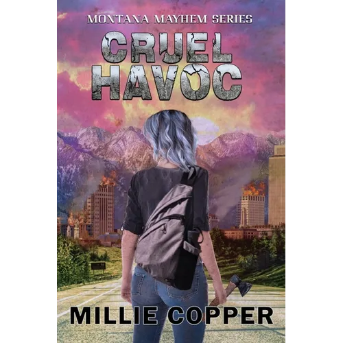 Cruel Havoc: Montana Mayhem Book 4 America's New Apocalypse