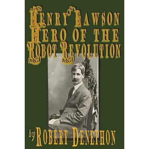 Henry Lawson Hero of the Robot Revolution