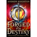 Forged for Destiny: A Heroic Fantasy with a Chosen-One Twist