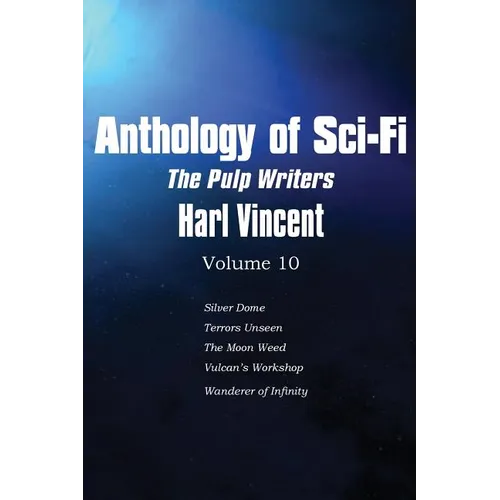Anthology of Sci-Fi V10, the Pulp Writers - Harl Vincent