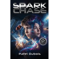 Spark Chase: Upper Middle Grade Space Adventure Found Family Sci-Fi Ages 10-14
