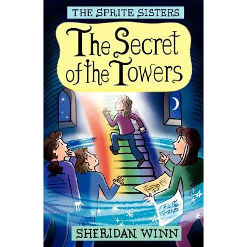 The Sprite Sisters: The Secret of the Towers (Vol 3)