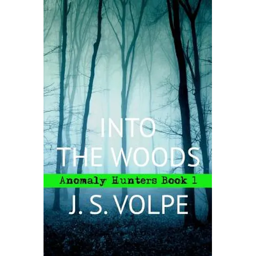 Into the Woods (Anomaly Hunters, Book One)